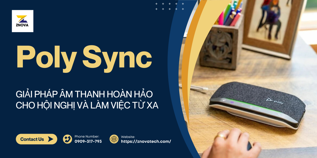 POLY SYNC: GIẢI PHÁP ÂM THANH HOÀN HẢO CHO HỘI NGHỊ VÀ LÀM VIỆC TỪ XA Poly Sync