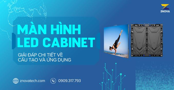 Màn Hình LED Cabinet Là Gì? Giải Đáp Chi Tiết Về Cấu Tạo và Ứng Dụng man hinh led cabinet