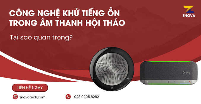 Công Nghệ Khử Tiếng Ồn Trong Âm Thanh Hội Thảo: Tại Sao Quan Trọng? Cong nghe khu tieng on trong am thanh hoi thao Tai sao quan trong