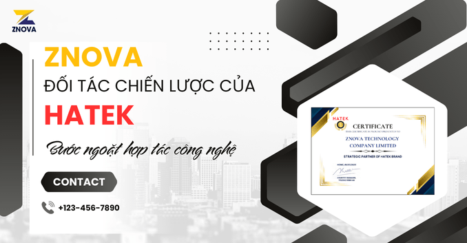 ZNOVA Chính Thức Trở Thành Đối Tác Chiến Lược Của HATEK – Bước Ngoặt Hợp Tác Công Nghệ ZNOVA