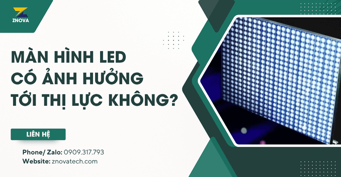 Màn hình LED có ảnh hưởng tới thị lực không? Sự thật bạn cần biết man hinh led co anh huong toi thi luc khong