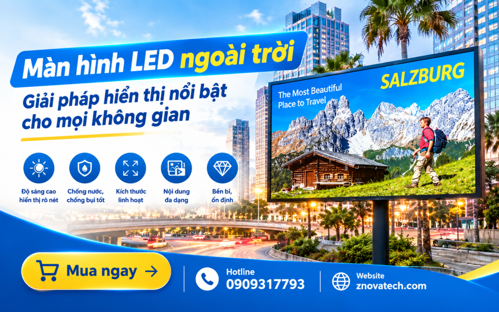 Màn hình LED ngoài trời – Giải pháp hiển thị nổi bật cho mọi không gian man hinh led ngoai troi giai phap hien thi noi bat cho moi khong gian