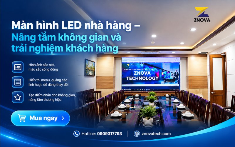 Màn hình LED nhà hàng – Nâng tầm không gian và trải nghiệm khách hàng Màn hình LED nhà hàng – Nâng tầm không gian và trải nghiệm khách hàng